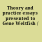 Theory and practice essays presented to Gene Weltfish /