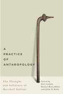 A practice of anthropology : the thought and influence of Marshall Sahlins /