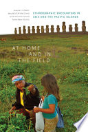 At home and in the field : ethnographic encounters in Asia and the Pacific islands /