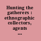 Hunting the gatherers : ethnographic collectors, agents and agency in Melanesia, 1870s-1930s /