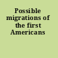 Possible migrations of the first Americans
