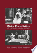 Divine domesticities : Christian paradoxes in Asia and the Pacific /