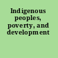 Indigenous peoples, poverty, and development