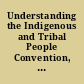 Understanding the Indigenous and Tribal People Convention, 1989 (No. 169) : handbook for ILO Tripartite constituents.