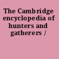 The Cambridge encyclopedia of hunters and gatherers /