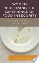 Women redefining the experience of food insecurity : life off the edge of the table /