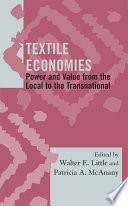 Textile economies power and value from the local to the transnational /