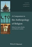 A companion to the anthropology of religion /