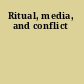 Ritual, media, and conflict