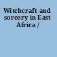Witchcraft and sorcery in East Africa /