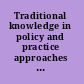 Traditional knowledge in policy and practice approaches to development and human well-being /