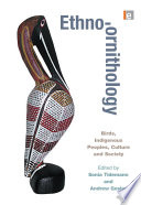 Ethno-ornithology birds, indigenous peoples, culture and society /