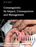 Consanguinity its impact, consequences and management /
