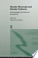 Gender reversals and gender cultures anthropological and historical perspectives /