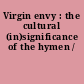 Virgin envy : the cultural (in)significance of the hymen /