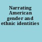Narrating American gender and ethnic identities