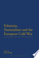 Ethnicity, nationalism and the European Cold War