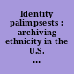 Identity palimpsests : archiving ethnicity in the U.S. and Canada /