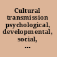 Cultural transmission psychological, developmental, social, and methodological aspects /