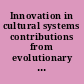 Innovation in cultural systems contributions from evolutionary anthropology /