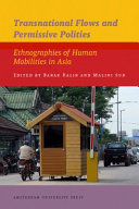 Transnational flows and permissive polities ethnographies of human mobilities in Asia /