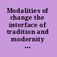Modalities of change the interface of tradition and modernity in East Asia /
