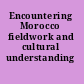 Encountering Morocco fieldwork and cultural understanding /