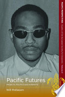 Pacific futures : projects, politics, and interests /