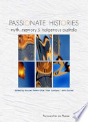 Passionate histories : myth, memory and Indigenous Australia /