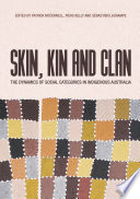 Skin, kin and clan : the dynamics of social categories in indigenous Australia /