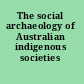 The social archaeology of Australian indigenous societies