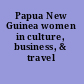 Papua New Guinea women in culture, business, & travel /