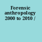 Forensic anthropology 2000 to 2010 /