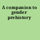 A companion to gender prehistory