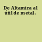 De Altamira al útil de metal.