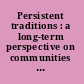 Persistent traditions : a long-term perspective on communities in the process of Neolithisation in the lower Rhine Area (5500-2500 cal BC) /