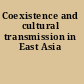 Coexistence and cultural transmission in East Asia