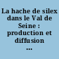 La hache de silex dans le Val de Seine : production et diffusion des haches au Neolithique /