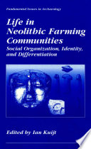 Life in Neolithic farming communities : social organization, identity, and differentiation /