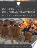 From cooking vessels to cultural practices in the late Bronze Age Aegean /