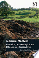 Manure matters historical, archaeological and ethnographic perspectives /