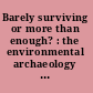 Barely surviving or more than enough? : the environmental archaeology of subsistence, specialisation and surplus food production /