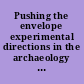 Pushing the envelope experimental directions in the archaeology of stone tools /