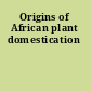 Origins of African plant domestication