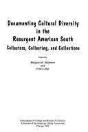 Documenting cultural diversity in the resurgent American South : collectors, collecting, and collections /