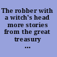 The robber with a witch's head more stories from the great treasury of Sicilian folk and fairy tales /