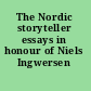 The Nordic storyteller essays in honour of Niels Ingwersen /
