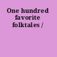 One hundred favorite folktales /