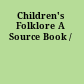 Children's Folklore A Source Book /