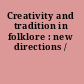 Creativity and tradition in folklore : new directions /